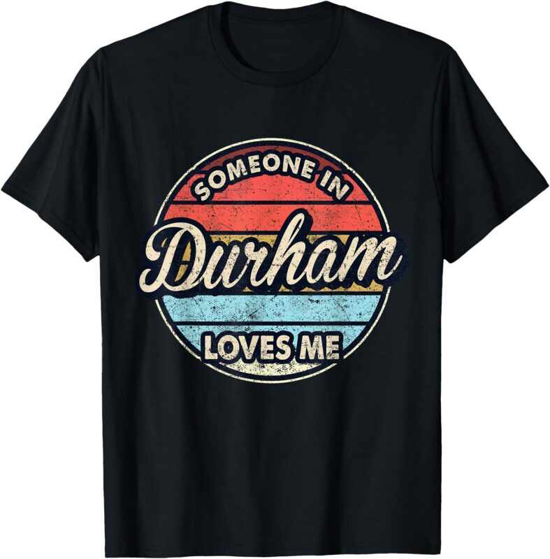 Someone In Durham Loves Me City US USA T-Shirt