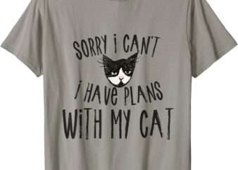 Sorry I can’t I have plans with my Cat Short Sleeve T-Shirt