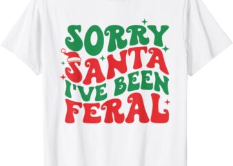 Sorry Santa I’ve Been Feral Kid’s Christmas Boy Girl Toddler T-Shirt