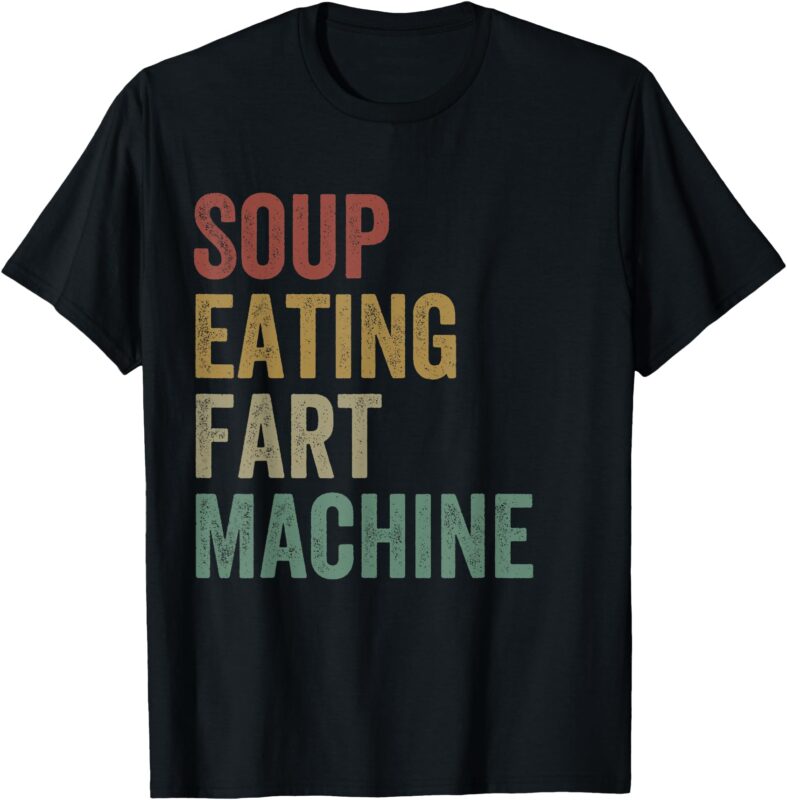 Soup Eating Fart Machine Funny Design Vintage T-Shirt