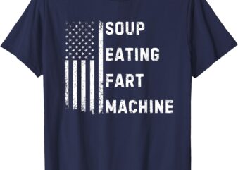 Soup eating fart machine Funny Jokes T-Shirt