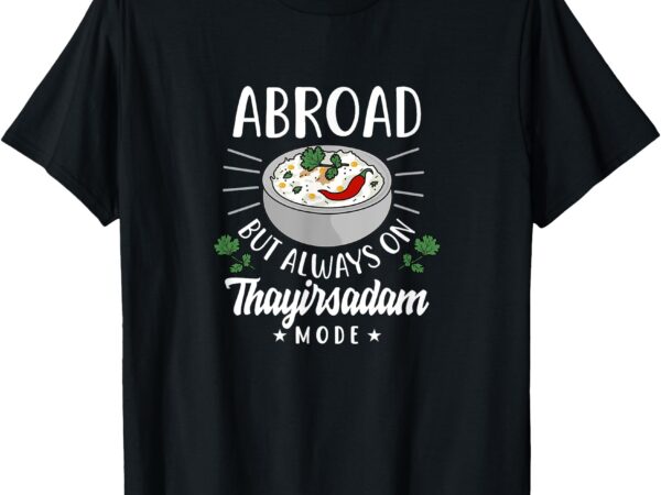 South indian funny _ indian food lover _ desi gifts t-shirt