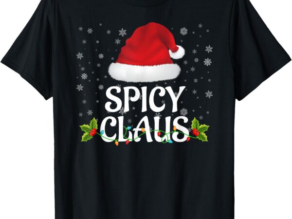 Spicy claus christmas lights santa pajama family matching t-shirt