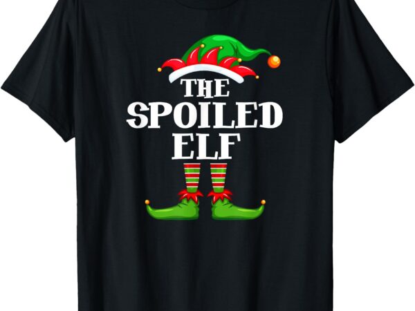 Spoiled elf matching family group christmas party pyjamas t-shirt