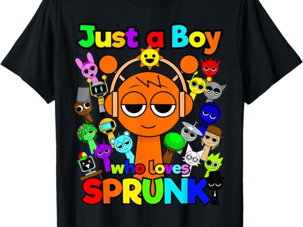 Sprunki boys oren just a boy who loves sprunki t-shirt