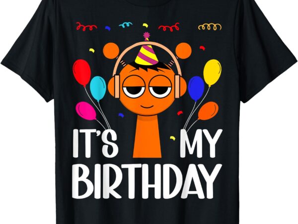 Sprunki kids birthday _ it’s my birthday sprunki birthday t-shirt