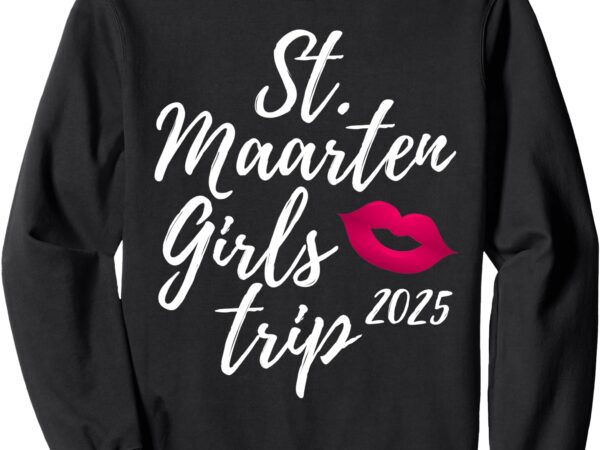 St. maarten girls trip 2025 saint martin fun matching group sweatshirt