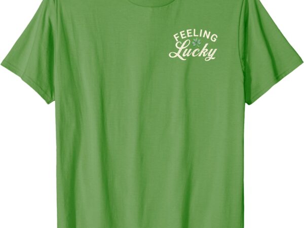 St. patrick’s day feeling lucky shamrock tee t-shirt