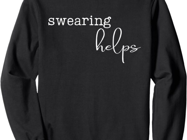 Sweatshirt swearing helps