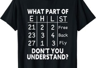 Swimming Swimmer What Part Don’t You Understand Swim Team T-Shirt