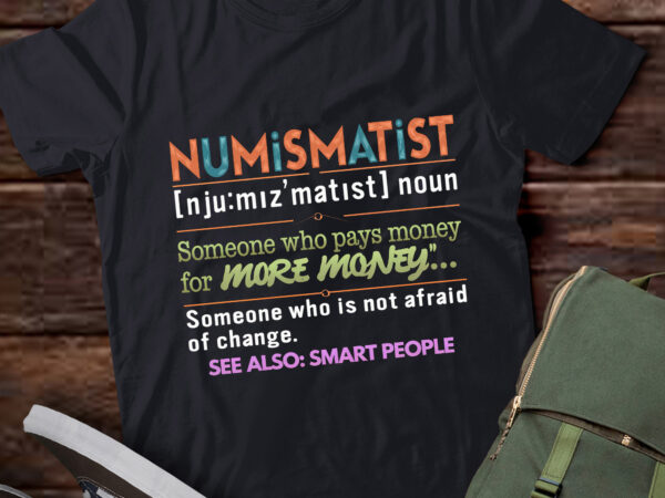 Ta158-numismatist definition for coin collector money numismatics t-shirt