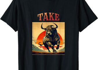 TAKE BULL – funny active wear all occasions T-Shirt