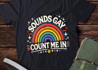 TD36-Sounds Gay Count Me In Funny Rainbow Flag LGBTQ Pride