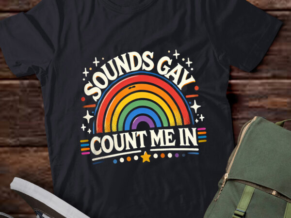 Td36-sounds gay count me in funny rainbow flag lgbtq pride t shirt designs for sale