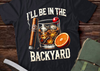 TD38-I’ll Be In the Backyard Cigar Bourbon Whiskey Lounge T-Shirt