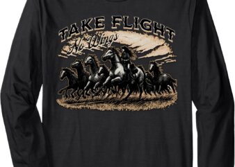 Take Flight, No Wings – Western Horse Stampede Long Sleeve T-Shirt