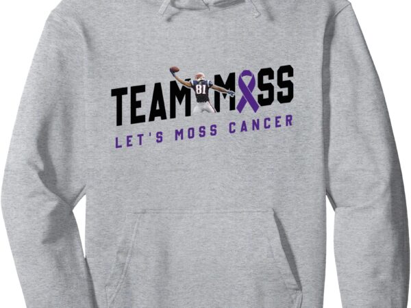 Team moss let’s moss cancer pullover hoodie t shirt designs for sale