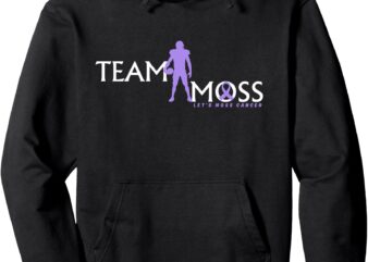 Team Moss Let’s Moss Cancer Tee cancer awareness Pullover Hoodie