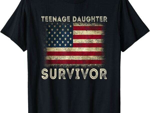 Teenage daughter survivor funny father mother from daughter t-shirt