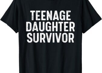 Teenage Daughter Survivor T-Shirt