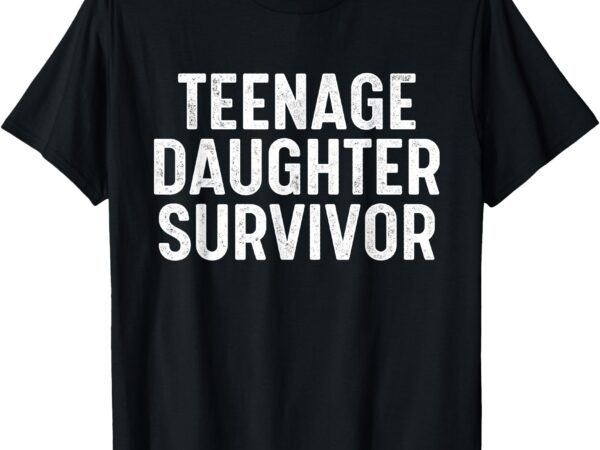 Teenage daughter survivor t-shirt