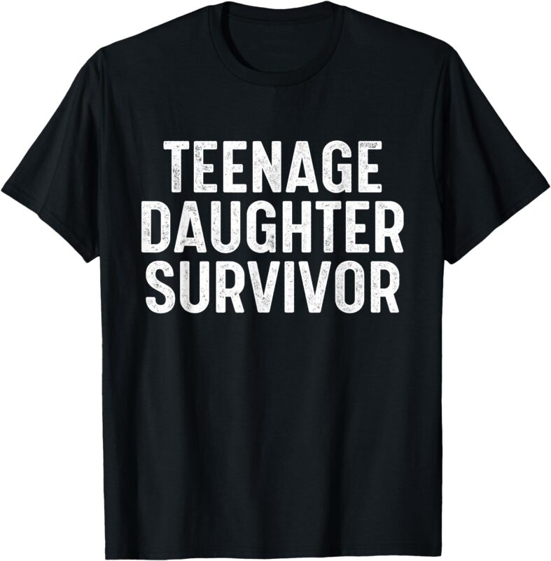 Teenage Daughter Survivor T-Shirt