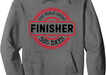 The Bible Recap Finisher 365 Days _ with Jesus – Christian Pullover Hoodie t shirt designs for sale