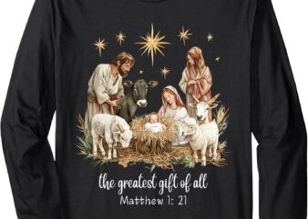 The Greatest Gifts For All Christmas Nativity Jesus Christ Long Sleeve T-Shirt