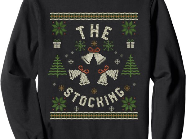 The stocking and stocking stuffer ugly christmas sweater sweatshirt