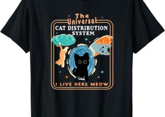 The Universal Cat Distribution System Funny, lover,Cat Gift T-Shirt