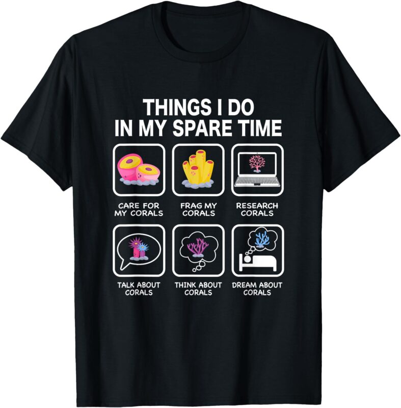 Things I Do In My Spare Time Corals For Aquarium Aquarist T-Shirt