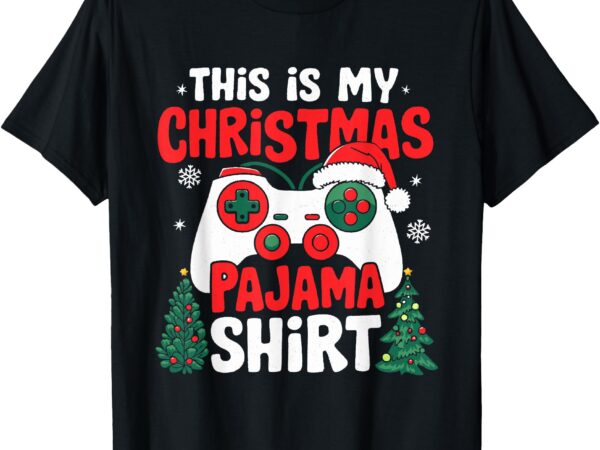 This is my christmas pajama video game gamer boys teens t-shirt