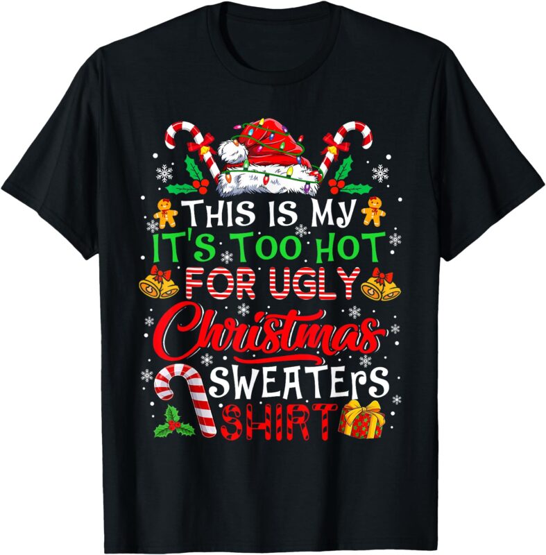 This Is My It’s Too Hot For Ugly Christmas Sweaters Pajamas T-Shirt