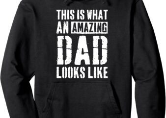 This Is What an Amazing Dad Looks Like Pullover Hoodie