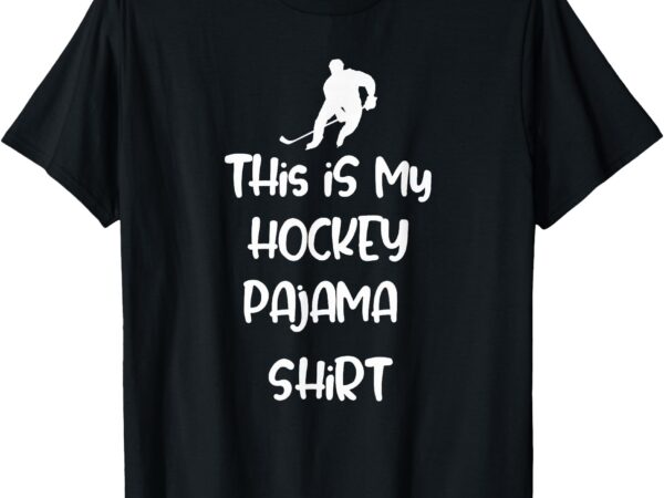 This is my hockey pajama shirt teen adult novelty tshirt t-shirt