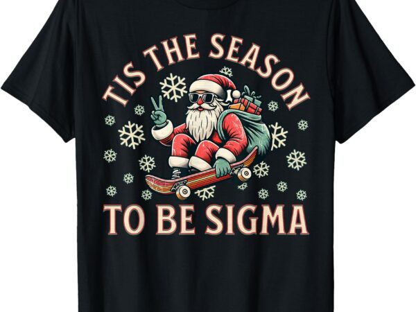 Tis the season to be sigma claus funny santa christmas boys t-shirt