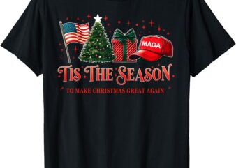 Tis The Season Trump MAGA 2024 Make Christmas Great Again T-Shirt