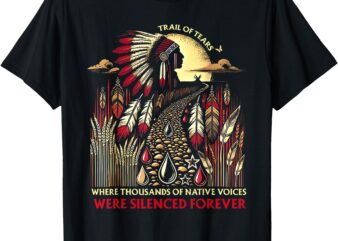 Trail Of Tears – Where Thousands Of Native Voices Were T-Shirt