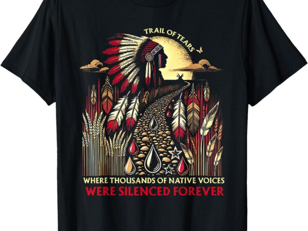 Trail of tears – where thousands of native voices were t-shirt