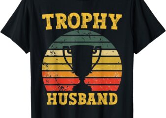 Trophy Husband Funny Retro Design for Men T-Shirt