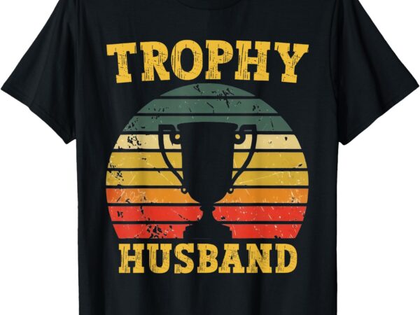 Trophy husband funny retro design for men t-shirt