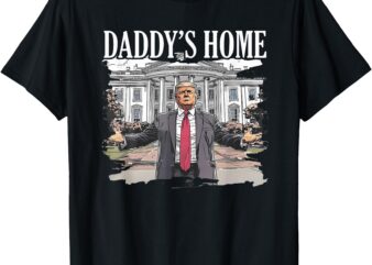 Trump Daddys Home White House 2024 T-Shirt