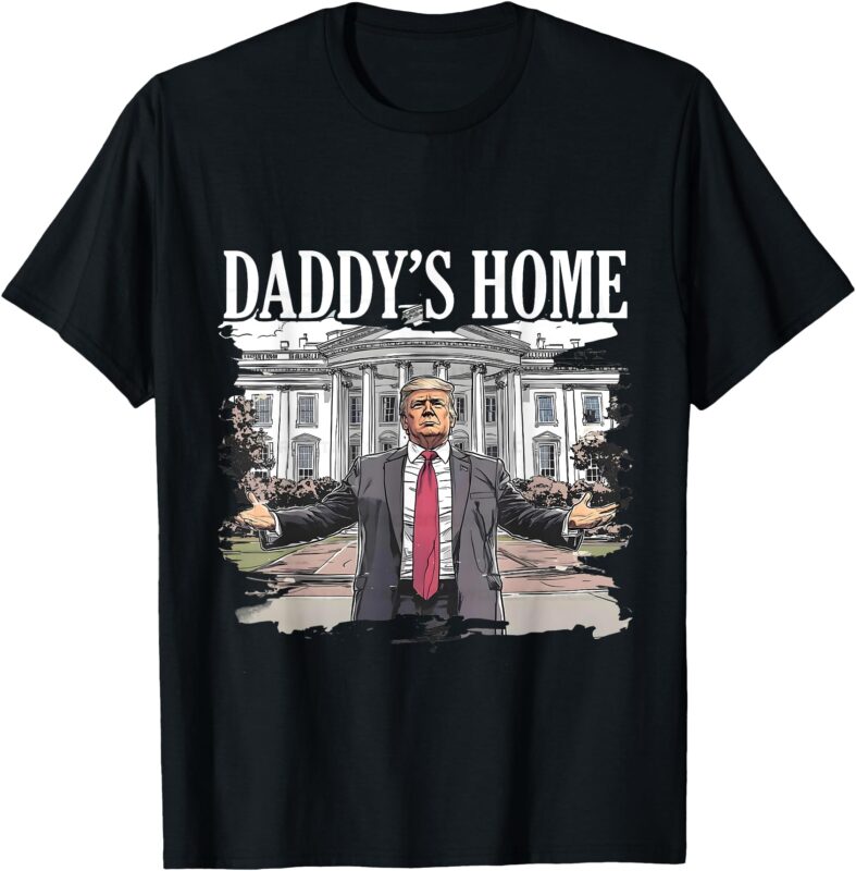 Trump Daddys Home White House 2024 T-Shirt