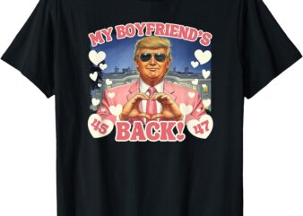 Trump My Boyfriend’s Back Valentine’s Day Pink 45 47 Hearts T-Shirt