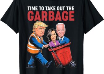 Trump Time To Take Out The Garbage T-Shirt