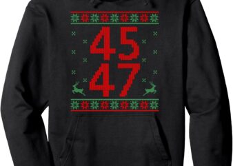 Trump Ugly Christmas Sweater 45 47 Pullover Hoodie