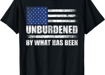 Trump Unburdened By What Has Been USA Flag T-Shirt