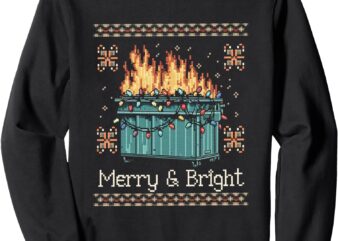 Ugly Christmas Sweater Dumpster Fire – Merry and Bright Sweatshirt