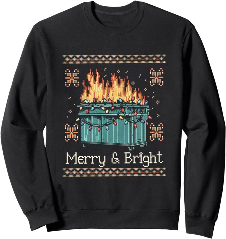 Ugly Christmas Sweater Dumpster Fire – Merry and Bright Sweatshirt