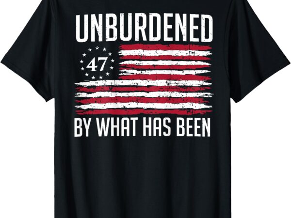 Unburdened by what has been trump 47 retro us flag (on back) t-shirt